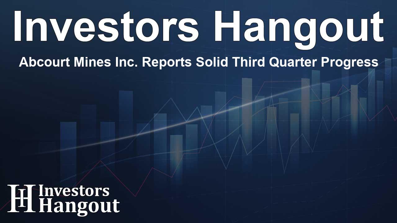 Abcourt Mines Inc. Reports Solid Third Quarter Progress