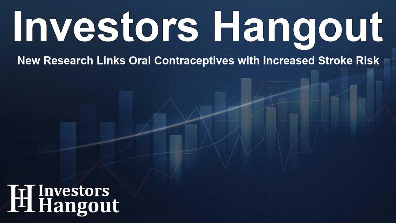 New Research Links Oral Contraceptives with Increased Stroke Risk