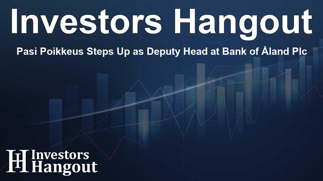 Pasi Poikkeus Steps Up as Deputy Head at Bank of Åland Plc