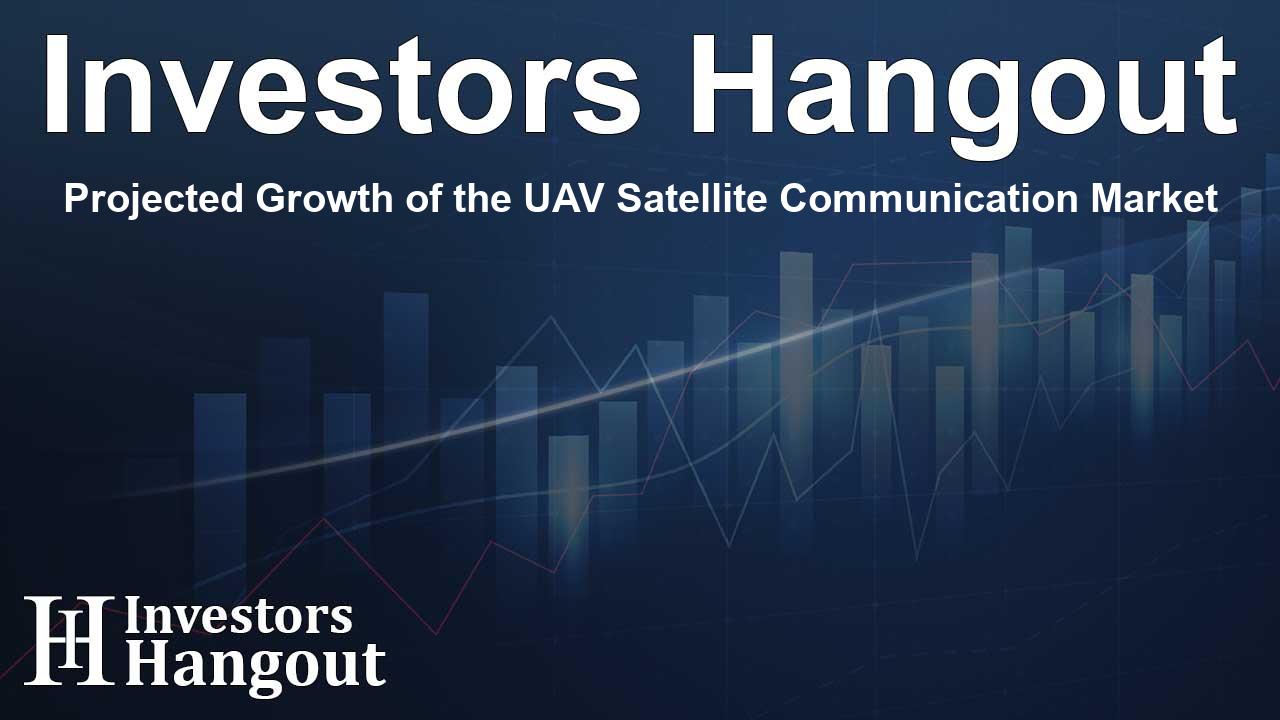 Projected Growth of the UAV Satellite Communication Market